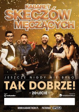 Kabaret Skeczów Męczących - Jeszcze nigdy nie było tak dobrze!